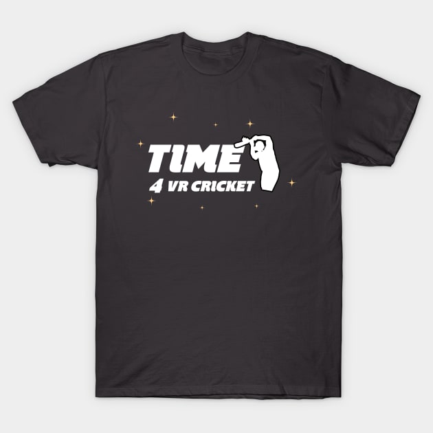 Time 4 VR Cricket T-Shirt by VR Cricket Guy